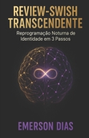 REVIEW-SWISH TRANSCENDENTE: O Método de Neurotransformação Noturna em 3 Passos (Portuguese Edition) B0FFN1K4JX Book Cover