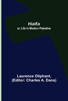 Haifa; or, Life in Modern Palestine 9356151830 Book Cover