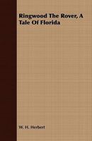 Ringwood the Rover, a Tale of Florida 1409717224 Book Cover