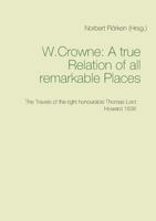 A true Ralation of all remarkable Places: The Travels of the right honourable Thomas Lord Howard 1636 3749406790 Book Cover