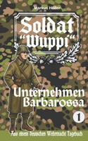 Soldat Wuppi - Unternehmen Barbarossa (1) (SOLDAT WUPPI - Frontgeschichten aus dem Russlandfeldzug 1939-1945) (German Edition) B0GQM2RNFF Book Cover
