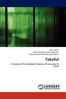 Takaful: A Study of the Available Options of Insurance in Islam 3845416505 Book Cover