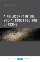 A Philosophy of the Social Construction of Crime 1447327322 Book Cover