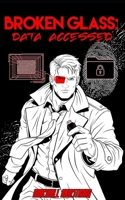 Broken Glass: Data Accessed (Book 2): A Dystopian Corporate Espionage Drama Play B0H4H5S6DL Book Cover