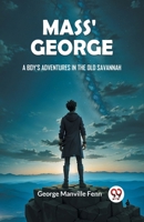 Mass' George A Boy's Adventures in the Old Savannah 9363059200 Book Cover