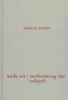 Body Art/Performing the Subject 0816627738 Book Cover