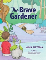 The Brave Gardener 1038358329 Book Cover