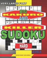 Very large font. Big Kakuro and Killer Sudoku hard levels.: Book for adults. 1078204608 Book Cover