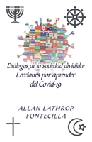 Diálogos de la sociedad dividida: Lecciones por aprender del Covid-19 1506532527 Book Cover