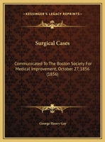 Surgical Cases: Communicated To The Boston Society For Medical Improvement, October 27, 1856 1359151974 Book Cover