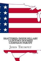 Shattered: Inside Hillary Clinton's Doomed Campaign Parody 1545352305 Book Cover