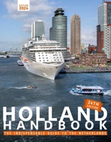 The Holland Handbook 2024: The Indispensable Guide to Living in the Netherlands 9463193014 Book Cover