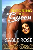 Tutoring the Queen: An Erotic Romance Urban Fantasy B09PW7LHCL Book Cover