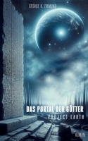 Das Portal der Götter: Project Earth (German Edition) 3759730248 Book Cover