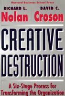 Creative Destruction: A Six-Stage Process for Transforming the Organization 0875844987 Book Cover