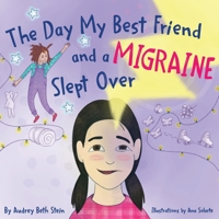 The Day My Best Friend and a Migraine Slept Over B0B53FVQS3 Book Cover