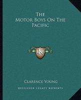 The Motor Boys on the Pacific; or, The Young Derelict Hunters 1517680425 Book Cover
