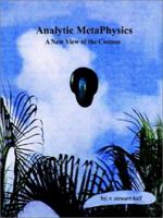 Analytic MetaPhysics: A New View of the Cosmos 075965252X Book Cover