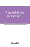 A Text Book of Irish Literature, Vol. 2 9353709105 Book Cover