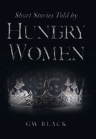 Short Stories Told by Hungry Women 1984508881 Book Cover