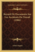 Recueil De Documents Sur Les Accidents Du Travail (1906) 1160236747 Book Cover