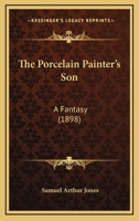 The Porcelain Painter's Son: A Fantasy 1104322439 Book Cover