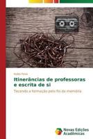 Itinerâncias de professoras e escrita de si 3639619277 Book Cover