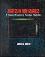 Regression with Graphics: A Second Course in Applied Statistics 0534159001 Book Cover