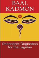 Dependent Origination for the Layman (Baal on Buddhism Book 1) 1546491155 Book Cover
