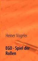 EGO - Spiel der Rollen: eine fiktive Aufführung 383701228X Book Cover