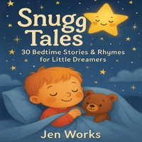 Snugg Tales: 30 Gentle Stories & Rhymes to Help Toddlers Wind Down: A Heartwarming Collection to Calm and Comfort Little Ones| Lullabies in Story Form ... Toddlers Ages 1–4 with Gentle Nighttime Tales B0FKN3366P Book Cover