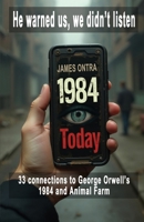 1984 Today: 33 Modern Connections to George Orwell's 1984 and Animal Farm B0G6B4TXDD Book Cover