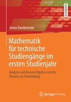 Mathematik F?r Technische Studieng?nge Im Ersten Studienjahr : Analysis und Lineare Algebra Von der Theorie Zur Anwendung 3662628511 Book Cover