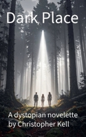 Dark Place: A dystopian novelette B0FJC69TQZ Book Cover