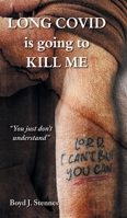 Long COVID is going to Kill Me 1038326680 Book Cover