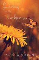 Living in the Unknown 1500939439 Book Cover
