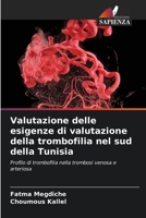 Valutazione delle esigenze di valutazione della trombofilia nel sud della Tunisia 6205813203 Book Cover