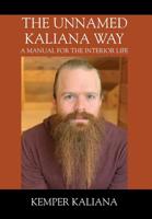 The Unnamed Kaliana Way: A Manual for the Interior Life 1478779357 Book Cover