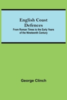 English coast defences from Roman times to the early years of the nineteenth century 9354840000 Book Cover