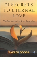 21 SECRETS TO ETERNAL LOVE: Timeless Lessons For Every Generation B0DY2XZWGJ Book Cover