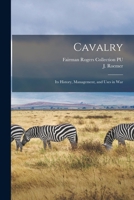Cavalry: Its History, Management, and Uses in War 1017741182 Book Cover