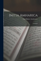 Initia Amharica: Grammar 1017981728 Book Cover