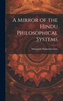 A Mirror of the Hindu Philosophical Systems, tr. from the Original Hindi, Printed and Manuscript 1022136879 Book Cover