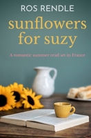Sunflowers for Suzy: A romantic summer read set in France 1800556195 Book Cover
