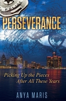 Perseverance: Picking Up The Pieces After All These Years 1098310993 Book Cover