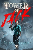 Tower of Jack: A LitRPG Adventure 1637662963 Book Cover