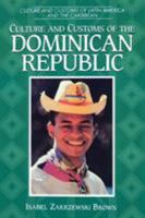 Culture and Customs of the Dominican Republic (Culture and Customs of Latin America and the Caribbean) 0313303142 Book Cover