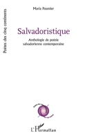 Salvadoristique: Anthologie de poésie salvadorienne contemporaine (Poètes Des Cinq Continents) (French Edition) 2336598779 Book Cover