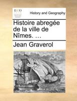 Histoire abregée de la ville de Nîmes. ... 1140687557 Book Cover