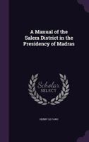 A Manual of the Salem District in the Presidency of Madras 1241491194 Book Cover